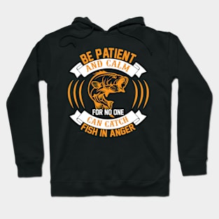 Be Patient And Calm For No One Can Catch Fish In Anger T Shirt For Women Men Hoodie